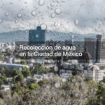 Recolección de agua en la Ciudad de México