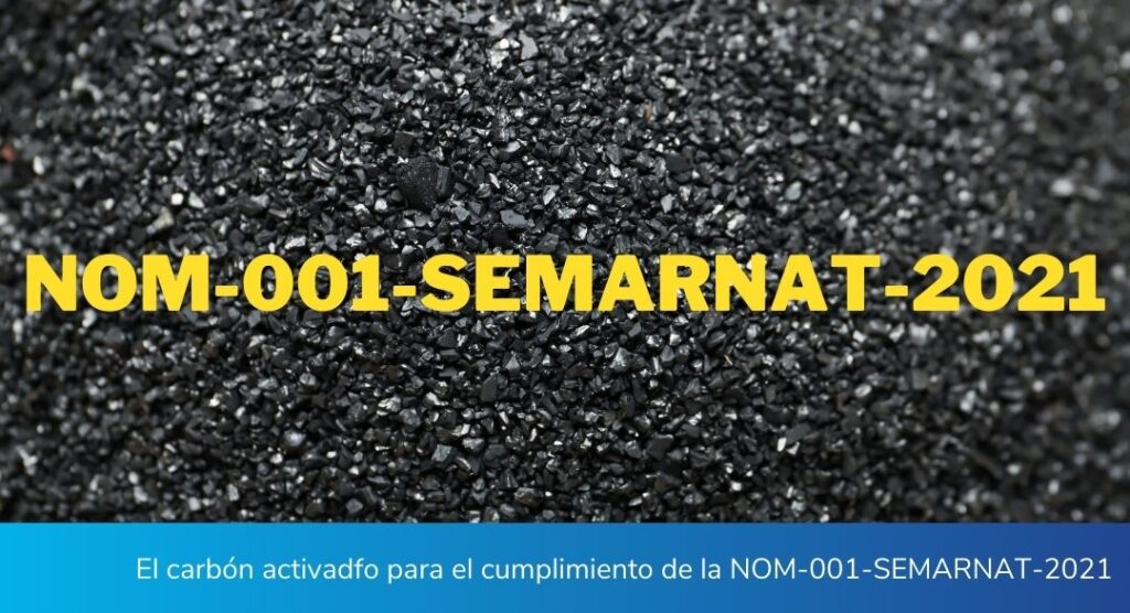El carbón activado para el cumplimiento de la nom NOM-001-SEMARNAT-2021