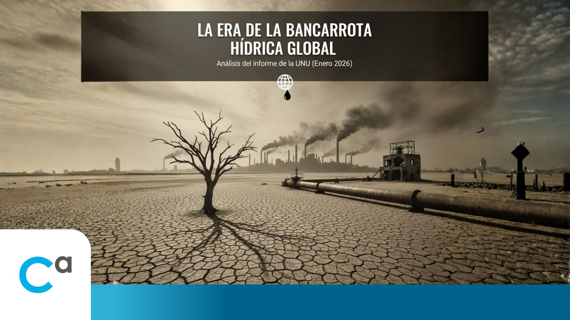 The water crisis 2026: the era of "Global Water Bankruptcy".